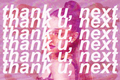 Thank You Next Inspired